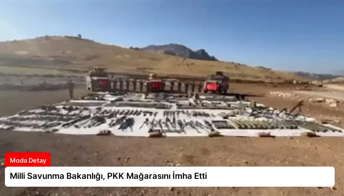 Milli Savunma Bakanlığı, PKK Mağarasını İmha Etti