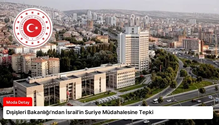 Dışişleri Bakanlığı’ndan İsrail’in Suriye Müdahalesine Tepki