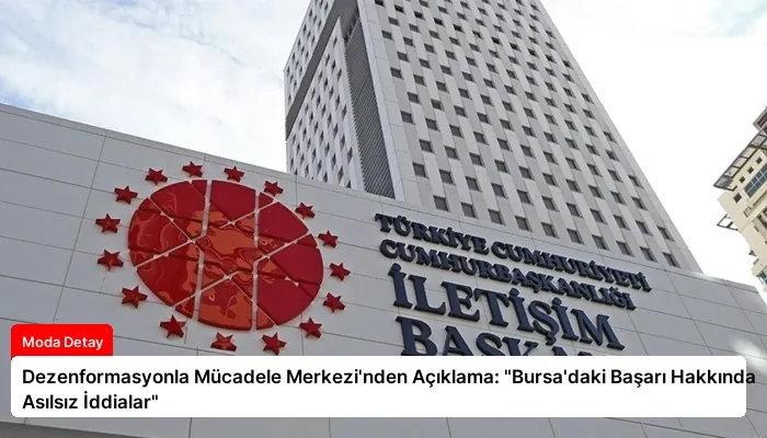 Dezenformasyonla Mücadele Merkezi’nden Açıklama: “Bursa’daki Başarı Hakkında Asılsız İddialar”