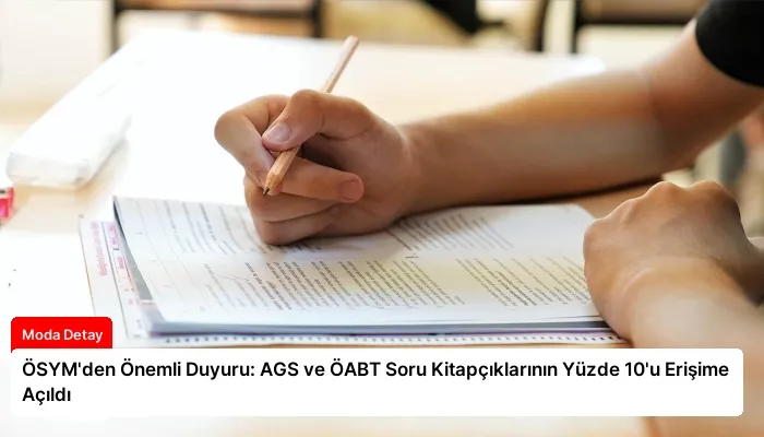 ÖSYM’den Önemli Duyuru: AGS ve ÖABT Soru Kitapçıklarının Yüzde 10’u Erişime Açıldı