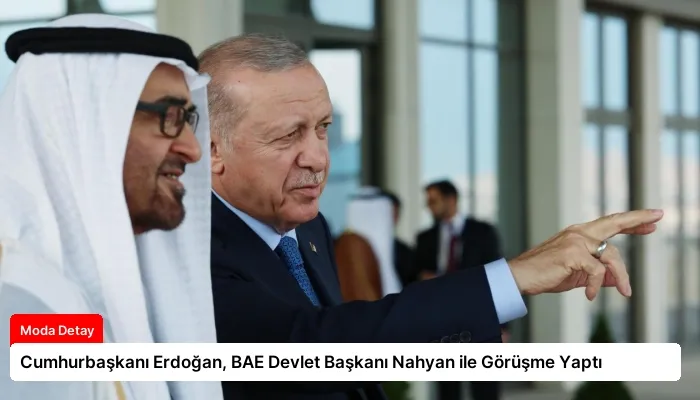 Cumhurbaşkanı Erdoğan, BAE Devlet Başkanı Nahyan ile Görüşme Yaptı