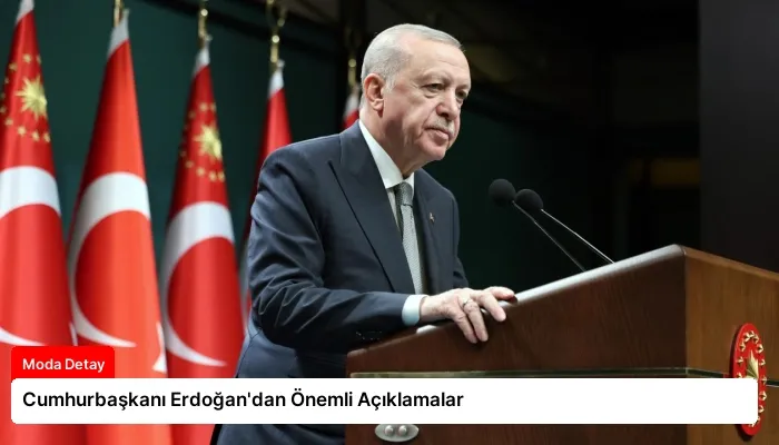 Cumhurbaşkanı Erdoğan’dan Önemli Açıklamalar