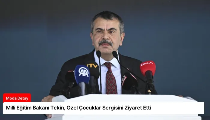 Milli Eğitim Bakanı Tekin, Özel Çocuklar Sergisini Ziyaret Etti