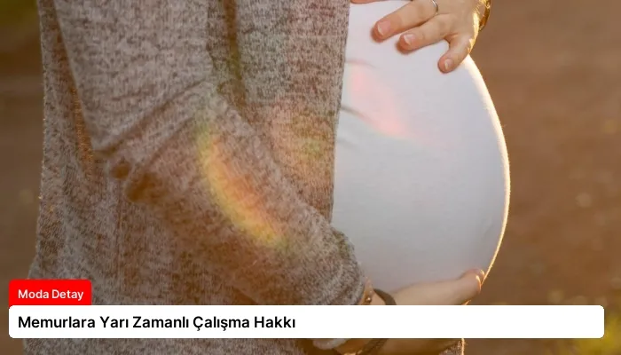 Memurlara Yarı Zamanlı Çalışma Hakkı