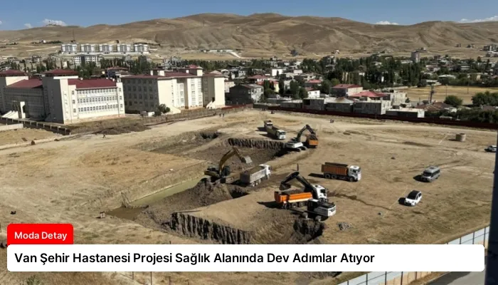 Van Şehir Hastanesi Projesi Sağlık Alanında Dev Adımlar Atıyor