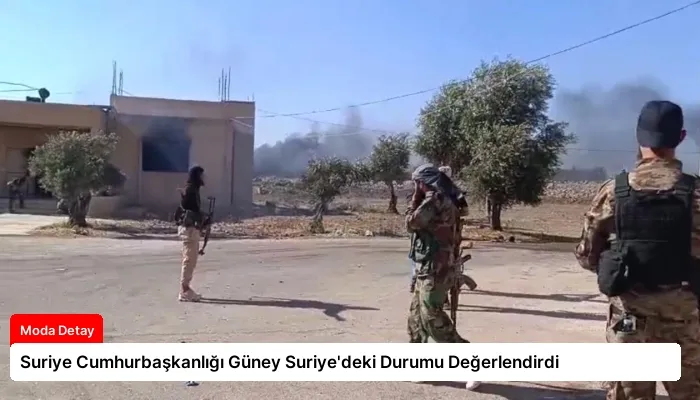 Suriye Cumhurbaşkanlığı Güney Suriye’deki Durumu Değerlendirdi