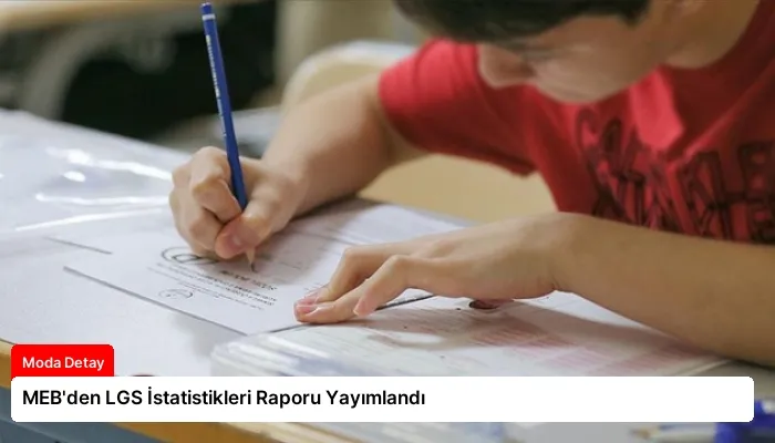 MEB’den LGS İstatistikleri Raporu Yayımlandı