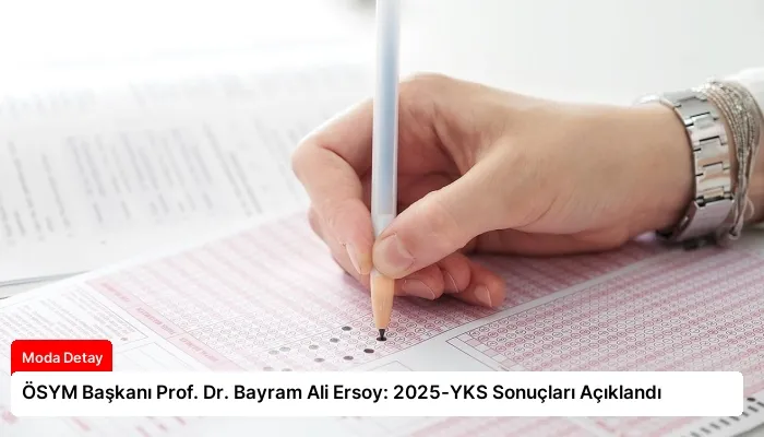 ÖSYM Başkanı Prof. Dr. Bayram Ali Ersoy: 2025-YKS Sonuçları Açıklandı