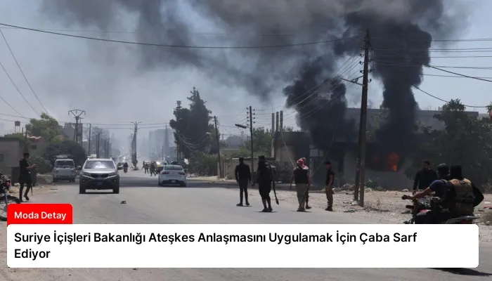 Suriye İçişleri Bakanlığı Ateşkes Anlaşmasını Uygulamak İçin Çaba Sarf Ediyor