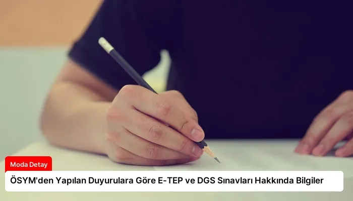 ÖSYM’den Yapılan Duyurulara Göre E-TEP ve DGS Sınavları Hakkında Bilgiler