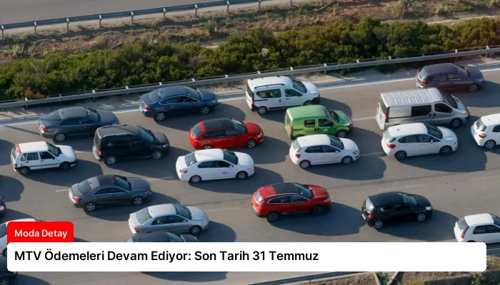 MTV Ödemeleri Devam Ediyor: Son Tarih 31 Temmuz