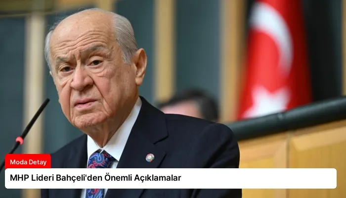 MHP Lideri Bahçeli’den Önemli Açıklamalar