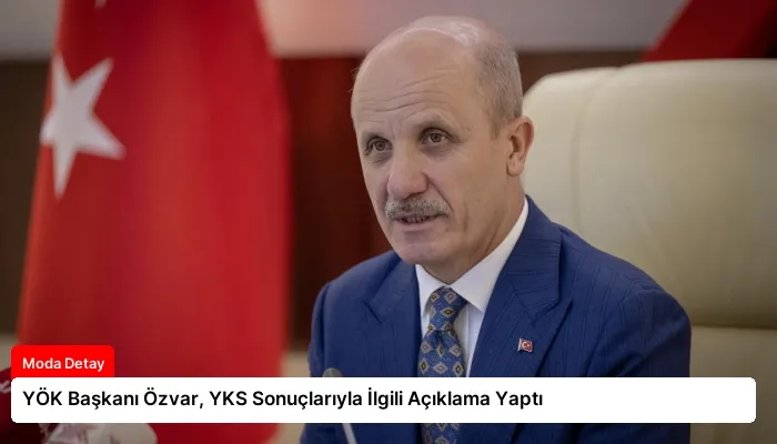 YÖK Başkanı Özvar, YKS Sonuçlarıyla İlgili Açıklama Yaptı