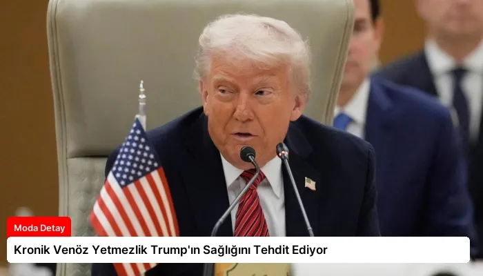Kronik Venöz Yetmezlik Trump’ın Sağlığını Tehdit Ediyor
