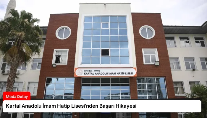 Kartal Anadolu İmam Hatip Lisesi’nden Başarı Hikayesi