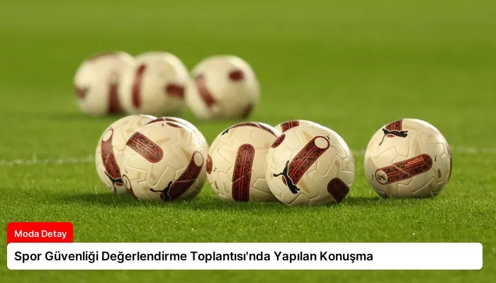 Spor Güvenliği Değerlendirme Toplantısı’nda Yapılan Konuşma