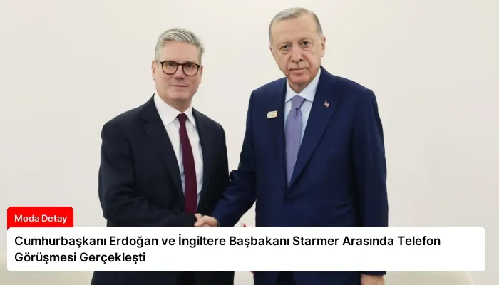 Cumhurbaşkanı Erdoğan ve İngiltere Başbakanı Starmer Arasında Telefon Görüşmesi Gerçekleşti
