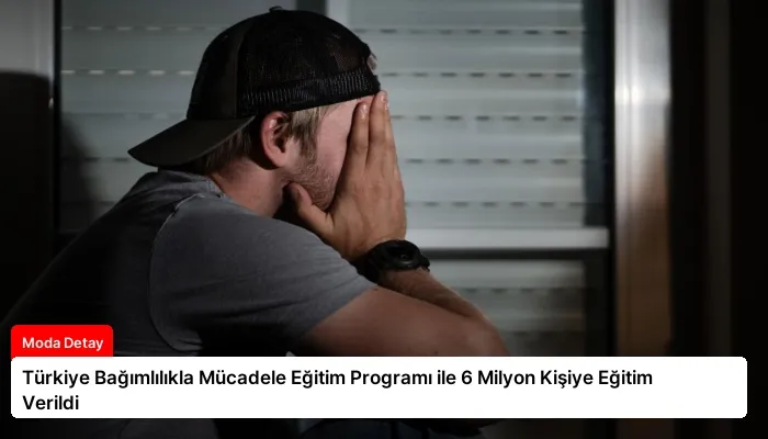 Türkiye Bağımlılıkla Mücadele Eğitim Programı ile 6 Milyon Kişiye Eğitim Verildi