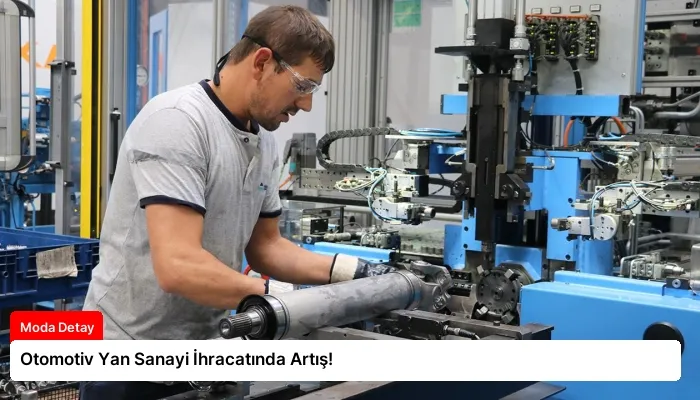 Otomotiv Yan Sanayi İhracatında Artış!