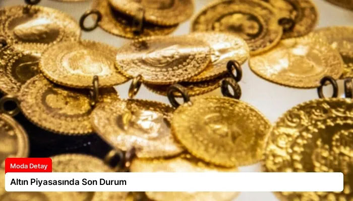 Altın Piyasasında Son Durum