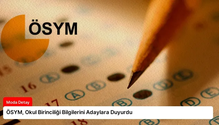 ÖSYM, Okul Birinciliği Bilgilerini Adaylara Duyurdu
