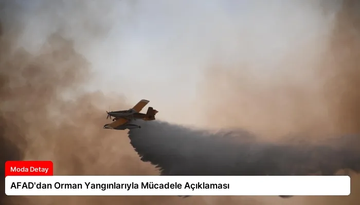 AFAD’dan Orman Yangınlarıyla Mücadele Açıklaması