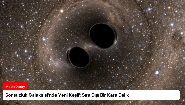 Sonsuzluk Galaksisi’nde Yeni Keşif: Sıra Dışı Bir Kara Delik