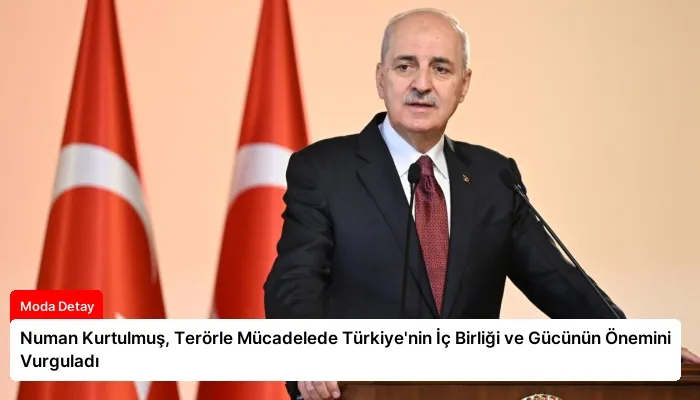 Numan Kurtulmuş, Terörle Mücadelede Türkiye’nin İç Birliği ve Gücünün Önemini Vurguladı