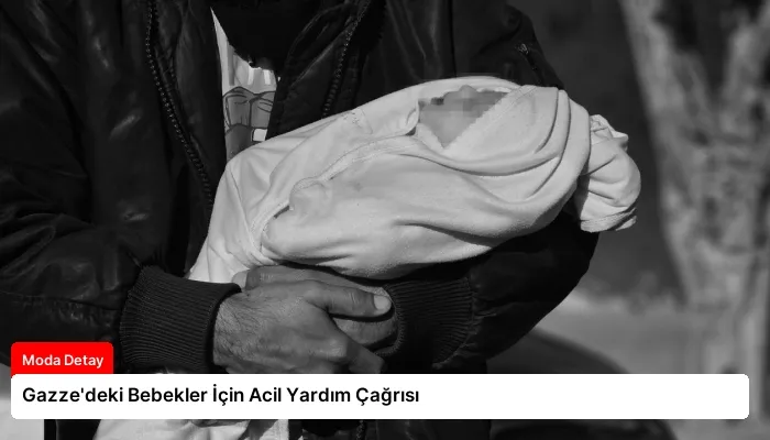 Gazze’deki Bebekler İçin Acil Yardım Çağrısı