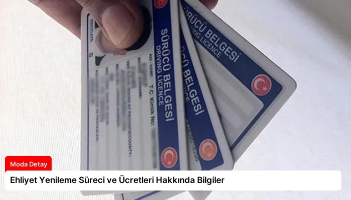 Ehliyet Yenileme Süreci ve Ücretleri Hakkında Bilgiler