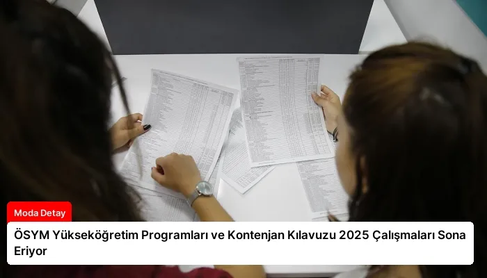 ÖSYM Yükseköğretim Programları ve Kontenjan Kılavuzu 2025 Çalışmaları Sona Eriyor
