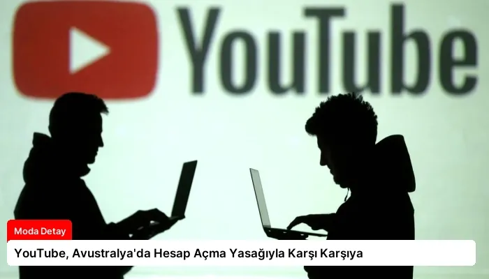 YouTube, Avustralya’da Hesap Açma Yasağıyla Karşı Karşıya