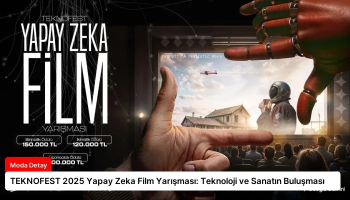 TEKNOFEST 2025 Yapay Zeka Film Yarışması: Teknoloji ve Sanatın Buluşması