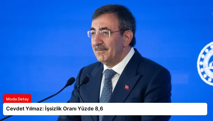 Cevdet Yılmaz: İşsizlik Oranı Yüzde 8,6
