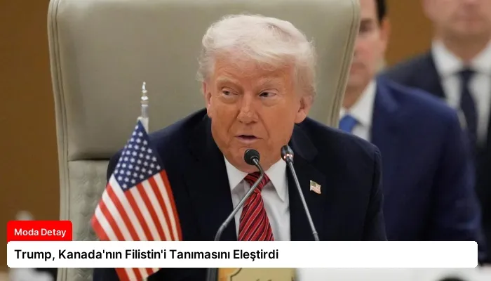 Trump, Kanada’nın Filistin’i Tanımasını Eleştirdi