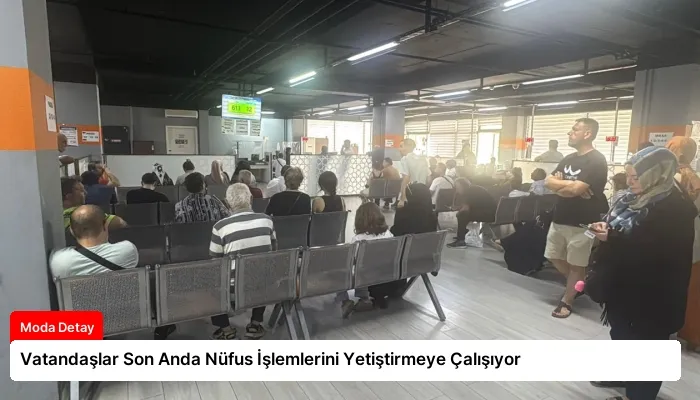 Vatandaşlar Son Anda Nüfus İşlemlerini Yetiştirmeye Çalışıyor