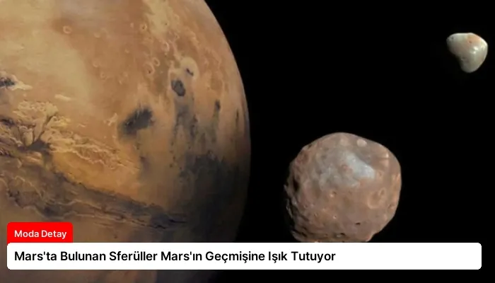 Mars’ta Bulunan Sferüller Mars’ın Geçmişine Işık Tutuyor