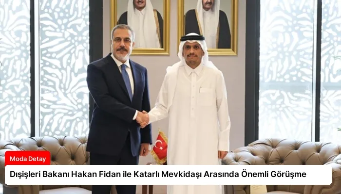 Dışişleri Bakanı Hakan Fidan ile Katarlı Mevkidaşı Arasında Önemli Görüşme