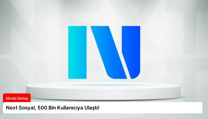 Next Sosyal, 500 Bin Kullanıcıya Ulaştı!
