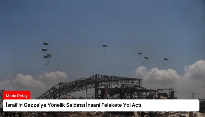 İsrail’in Gazze’ye Yönelik Saldırısı İnsani Felakete Yol Açtı
