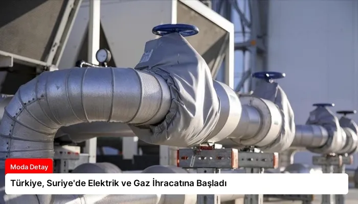 Türkiye, Suriye’de Elektrik ve Gaz İhracatına Başladı