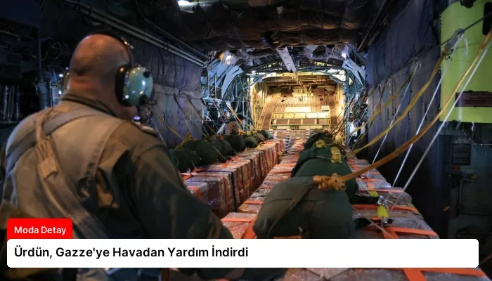 Ürdün, Gazze’ye Havadan Yardım İndirdi