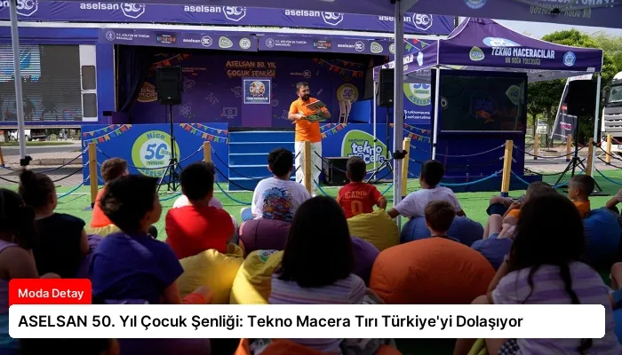 ASELSAN 50. Yıl Çocuk Şenliği: Tekno Macera Tırı Türkiye’yi Dolaşıyor