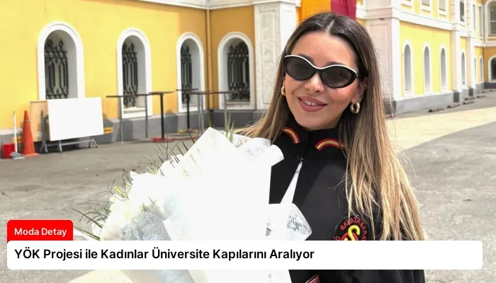 YÖK Projesi ile Kadınlar Üniversite Kapılarını Aralıyor