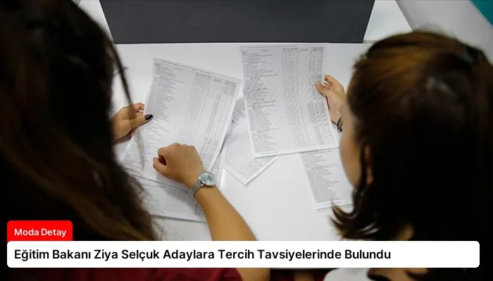 Eğitim Bakanı Ziya Selçuk Adaylara Tercih Tavsiyelerinde Bulundu