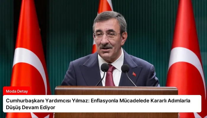 Cumhurbaşkanı Yardımcısı Yılmaz: Enflasyonla Mücadelede Kararlı Adımlarla Düşüş Devam Ediyor