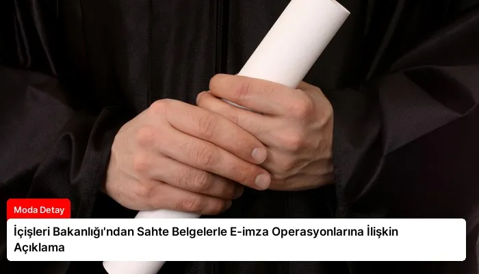 İçişleri Bakanlığı’ndan Sahte Belgelerle E-imza Operasyonlarına İlişkin Açıklama
