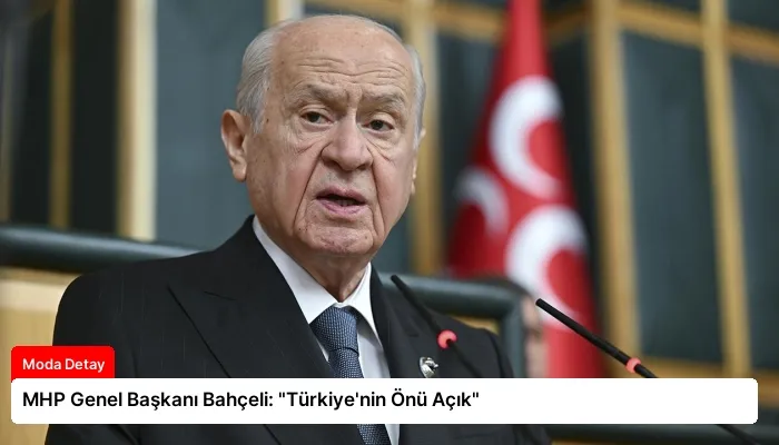 MHP Genel Başkanı Bahçeli: “Türkiye’nin Önü Açık”