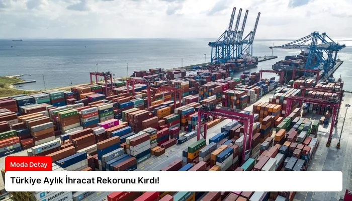 Türkiye Aylık İhracat Rekorunu Kırdı!