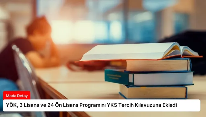 YÖK, 3 Lisans ve 24 Ön Lisans Programını YKS Tercih Kılavuzuna Ekledi